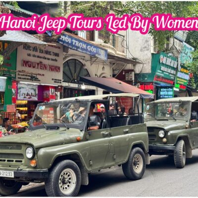 Female-Led Hanoi Jeep Tours That Reveal The Real City