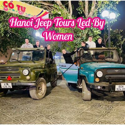 Hanoi Jeep Tour – Hành Trình Jeep Khám Phá Lịch Sử Hà Nội