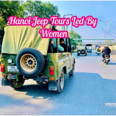Hanoi Jeep Tour – Hành Trình Jeep Khám Phá Lịch Sử Hà Nội