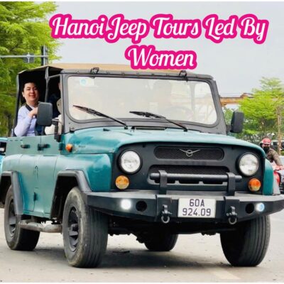 Hanoi Jeep Tour – Hành Trình Jeep Khám Phá Lịch Sử Hà Nội