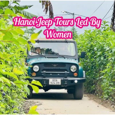 Hanoi Jeep Tour – Hành Trình Jeep Khám Phá Lịch Sử Hà Nội
